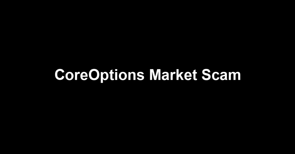 CoreOptions Market Scam