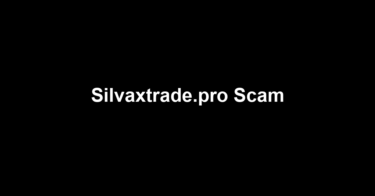 Silvaxtrade.pro Scam
