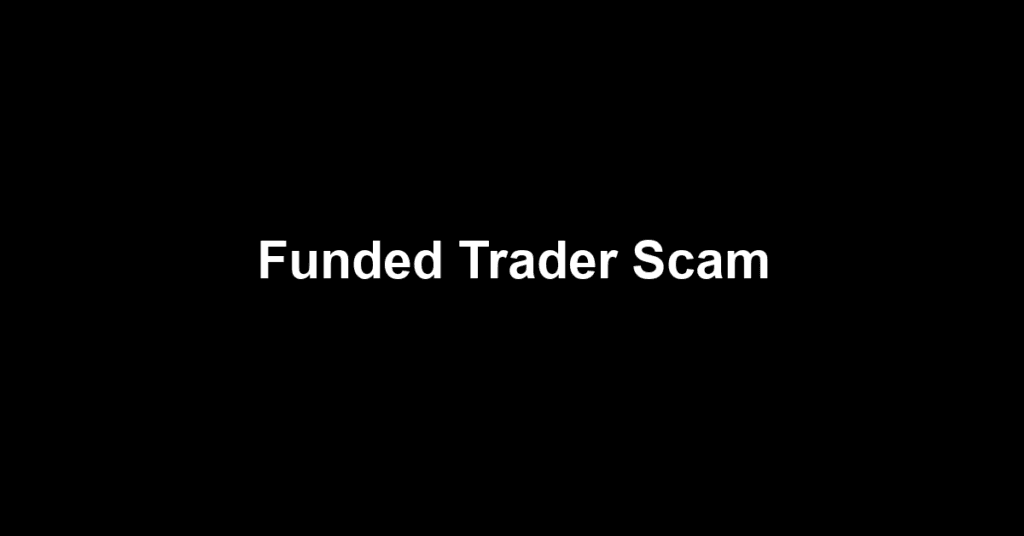 Funded Trader Scam