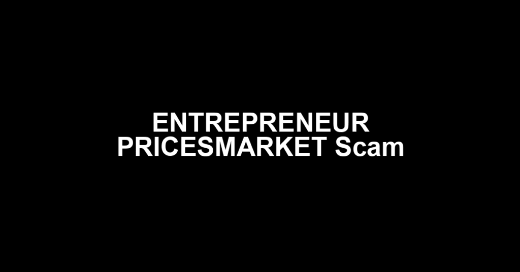 ENTREPRENEUR PRICESMARKET Scam