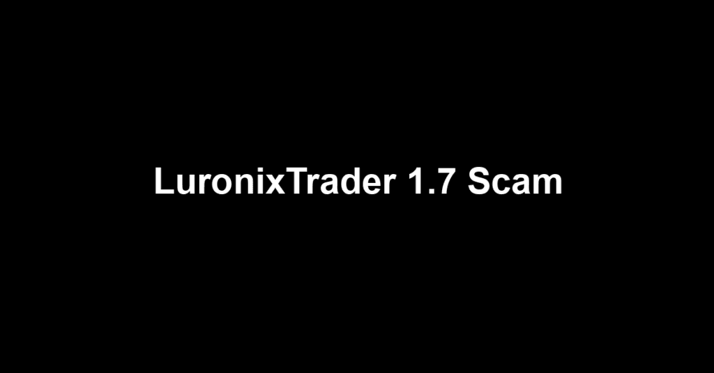 LuronixTrader 1.7 Scam