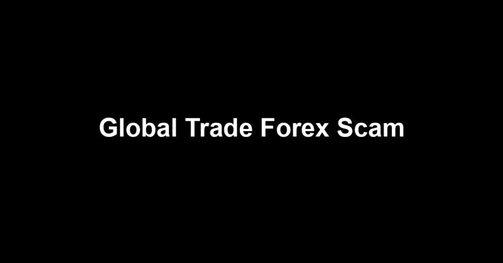 Global Trade Forex Scam