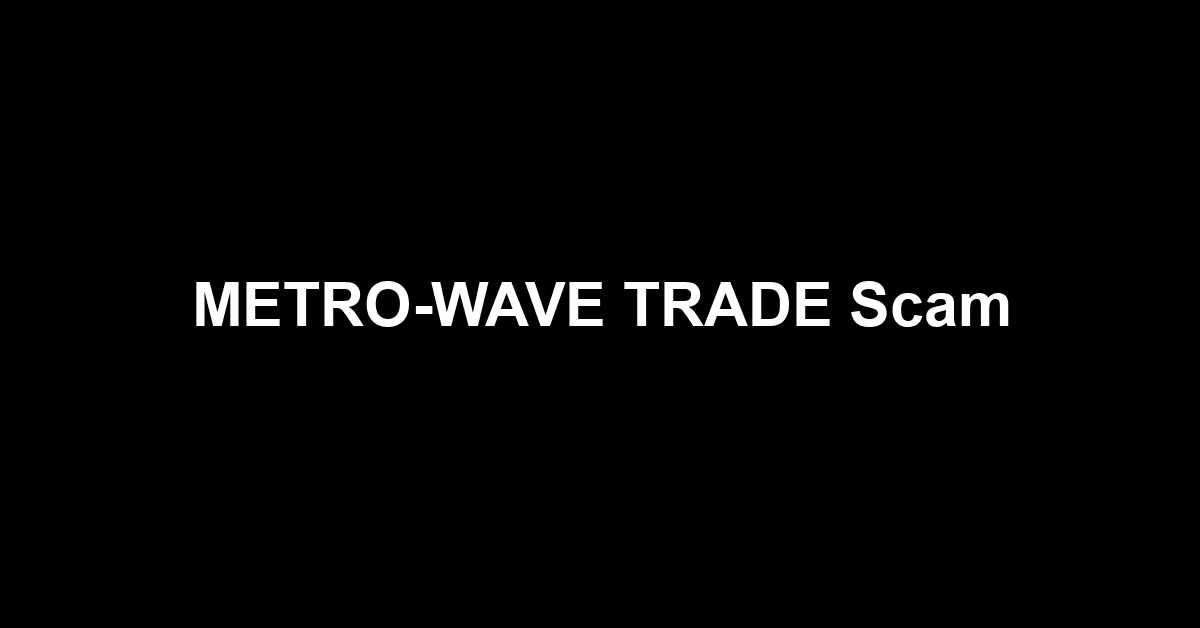 METRO-WAVE TRADE Scam
