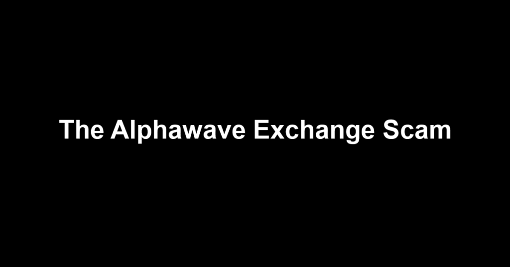 The Alphawave Exchange Scam