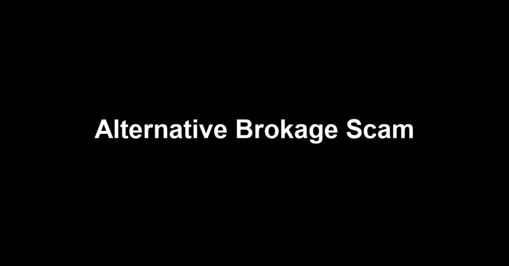 Alternative Brokage Scam