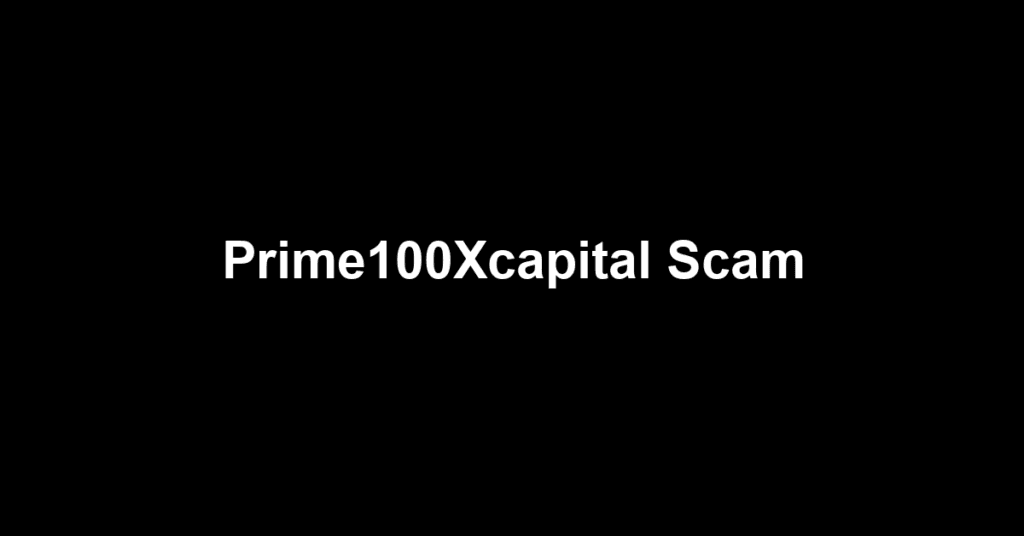 Prime100Xcapital Scam