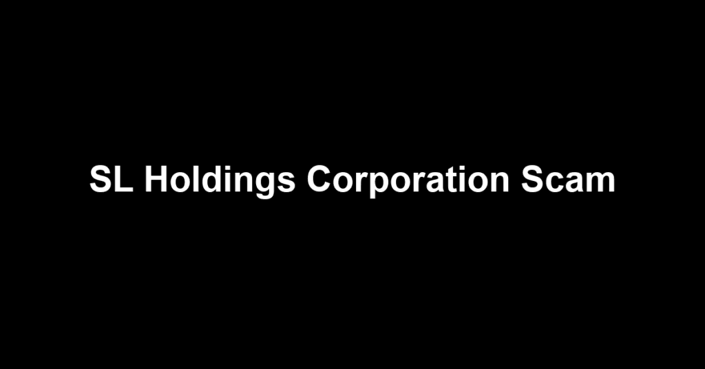 SL Holdings Corporation Scam
