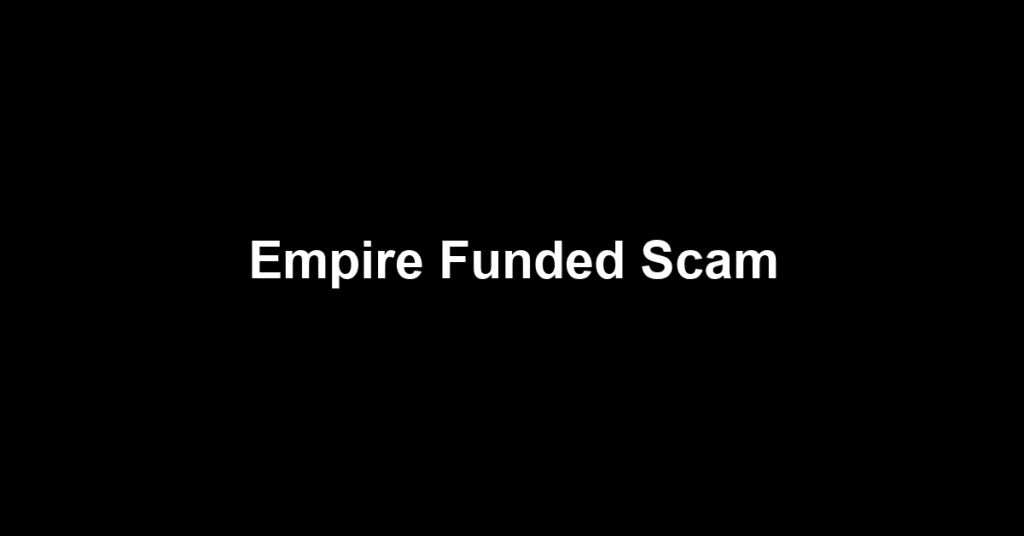 Empire Funded Scam