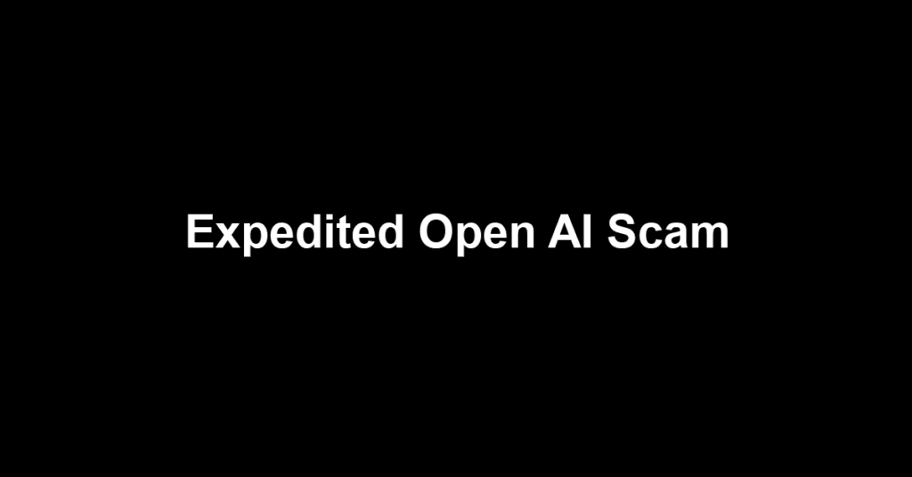 Expedited Open AI Scam