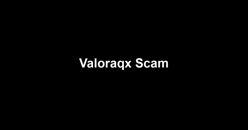 Valoraqx Scam