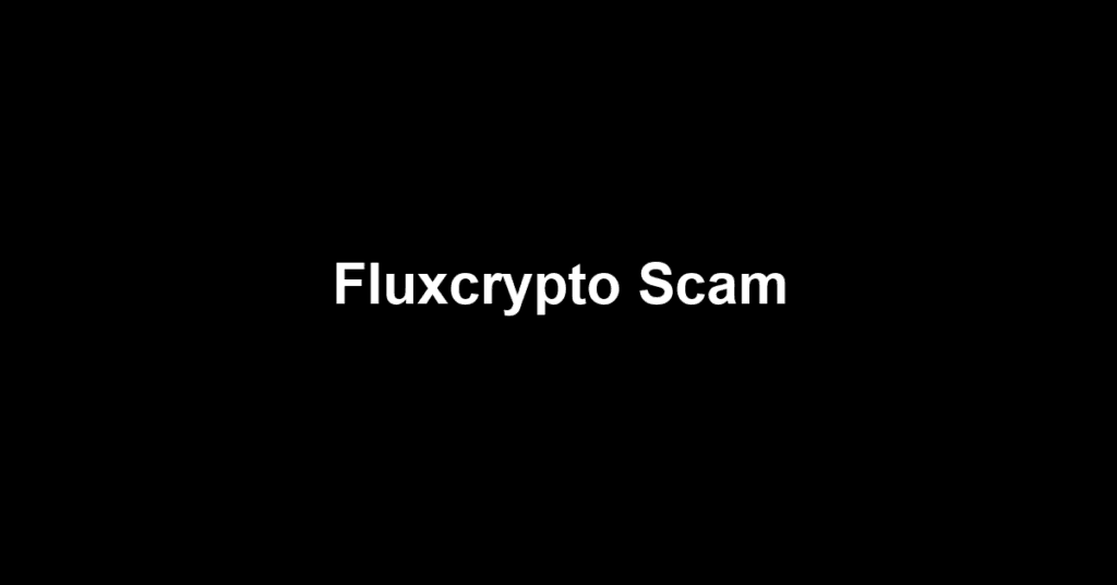 Fluxcrypto Scam