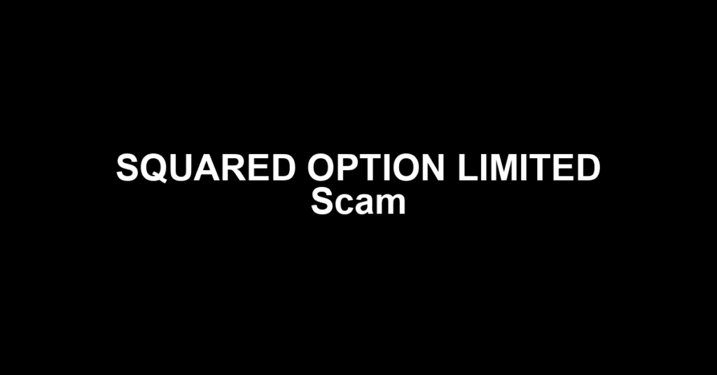 SQUARED OPTION LIMITED Scam