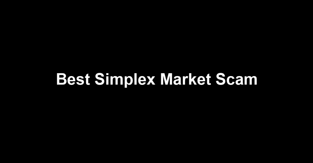 Best Simplex Market Scam