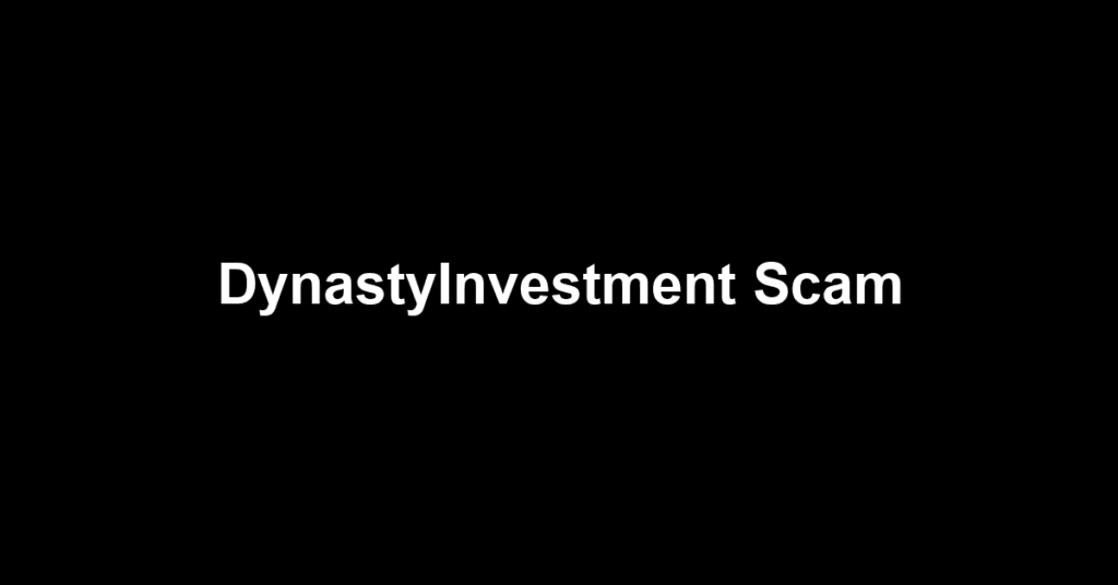 DynastyInvestment Scam