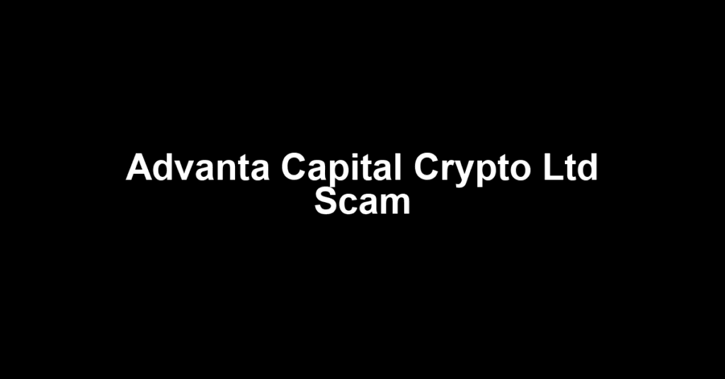 Advanta Capital Crypto Ltd Scam
