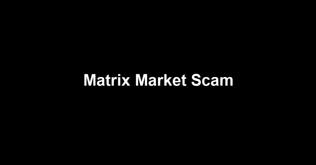 Matrix Market Scam