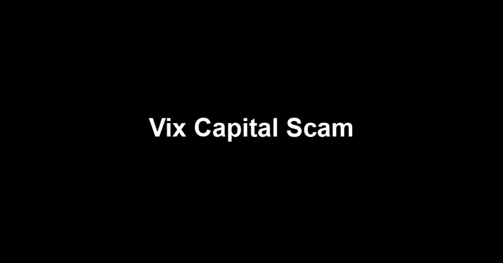 Vix Capital Scam