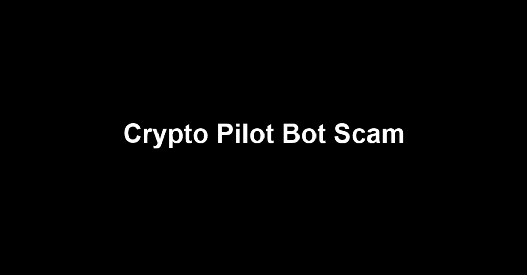 Crypto Pilot Bot Scam