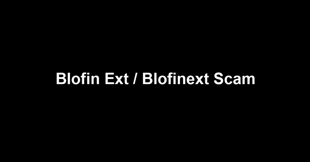 Blofin Ext / Blofinext Scam