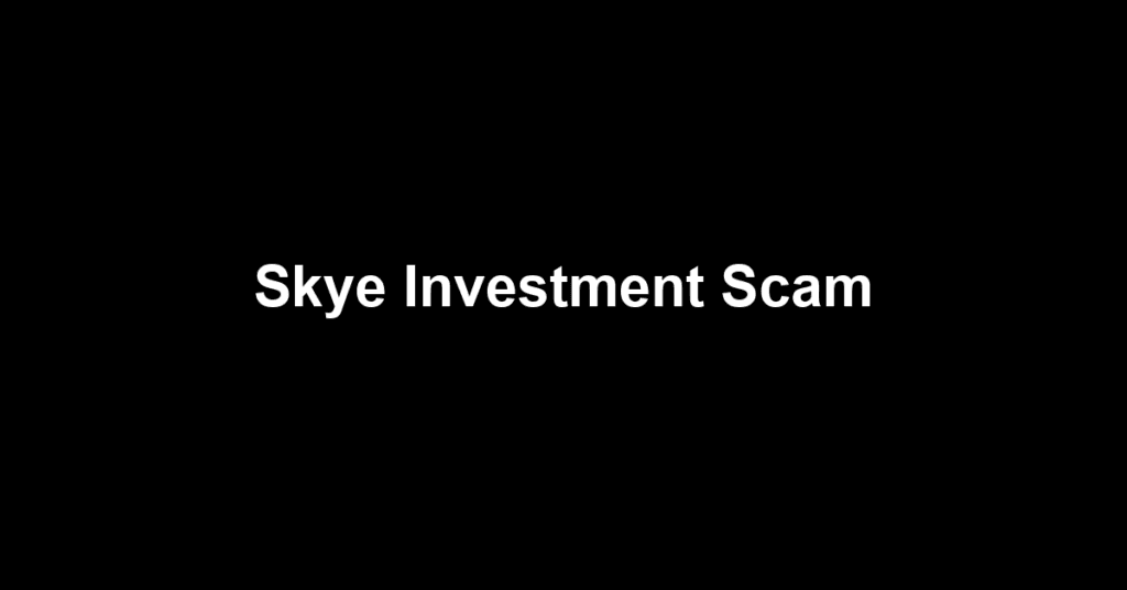 Skye Investment Scam