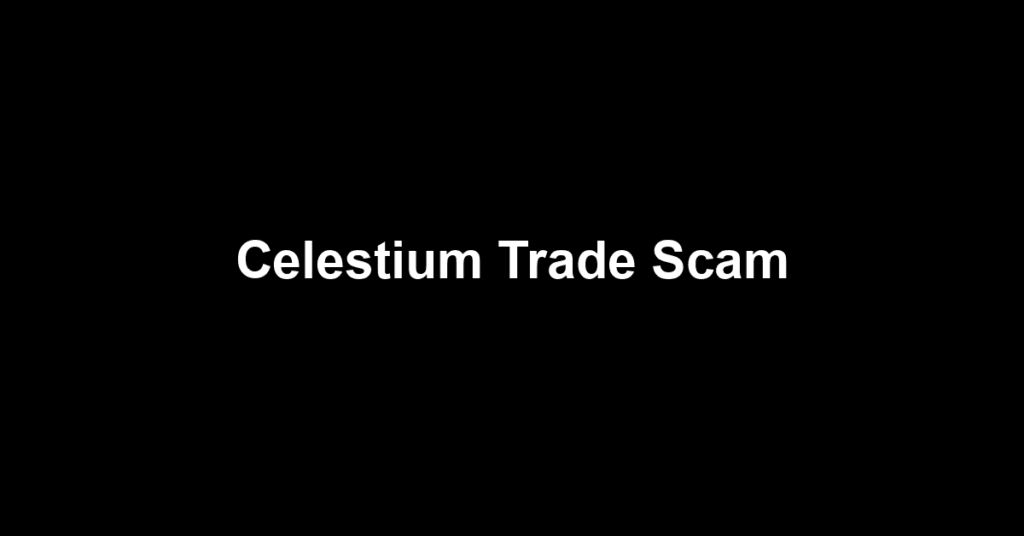 Celestium Trade Scam
