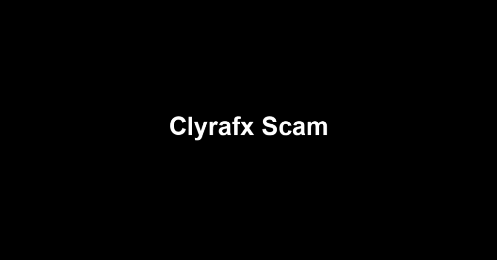 Clyrafx Scam