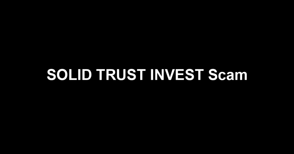SOLID TRUST INVEST Scam