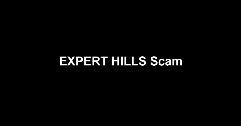EXPERT HILLS Scam