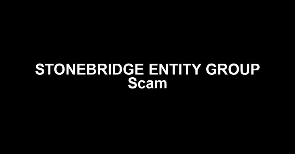 STONEBRIDGE ENTITY GROUP Scam