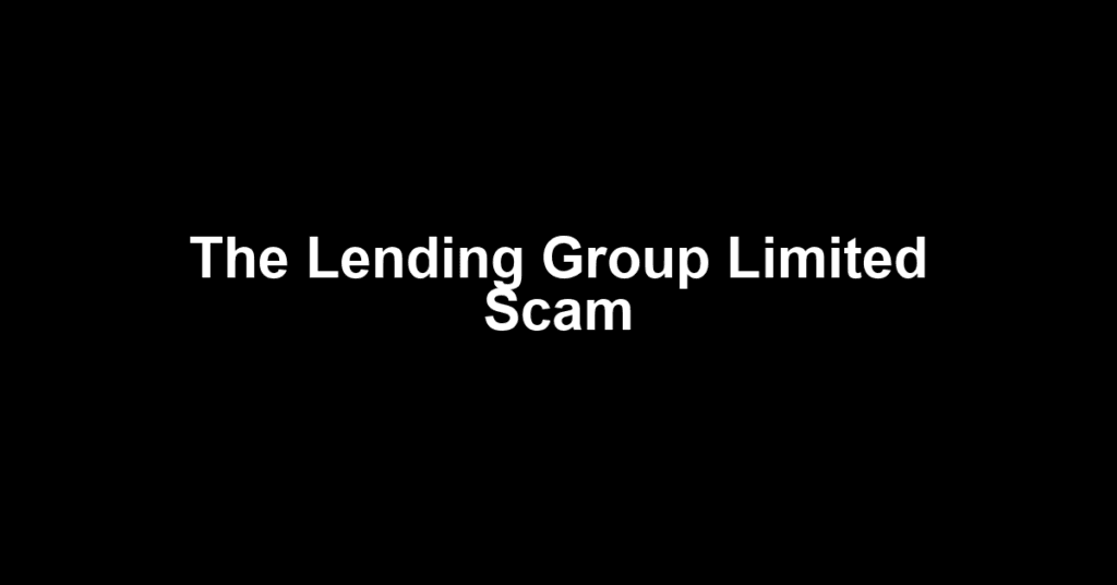 The Lending Group Limited Scam