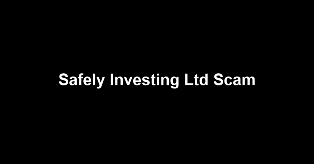 Safely Investing Ltd Scam