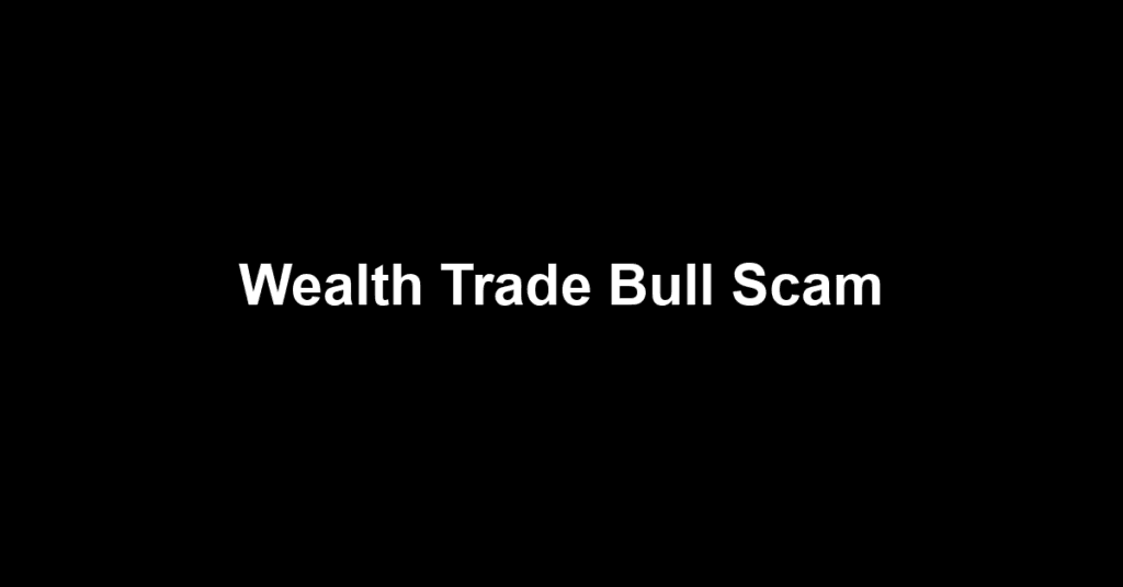Wealth Trade Bull Scam