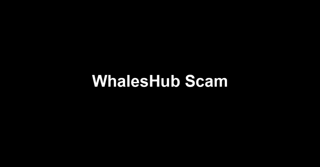WhalesHub Scam