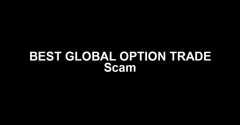 BEST GLOBAL OPTION TRADE Scam