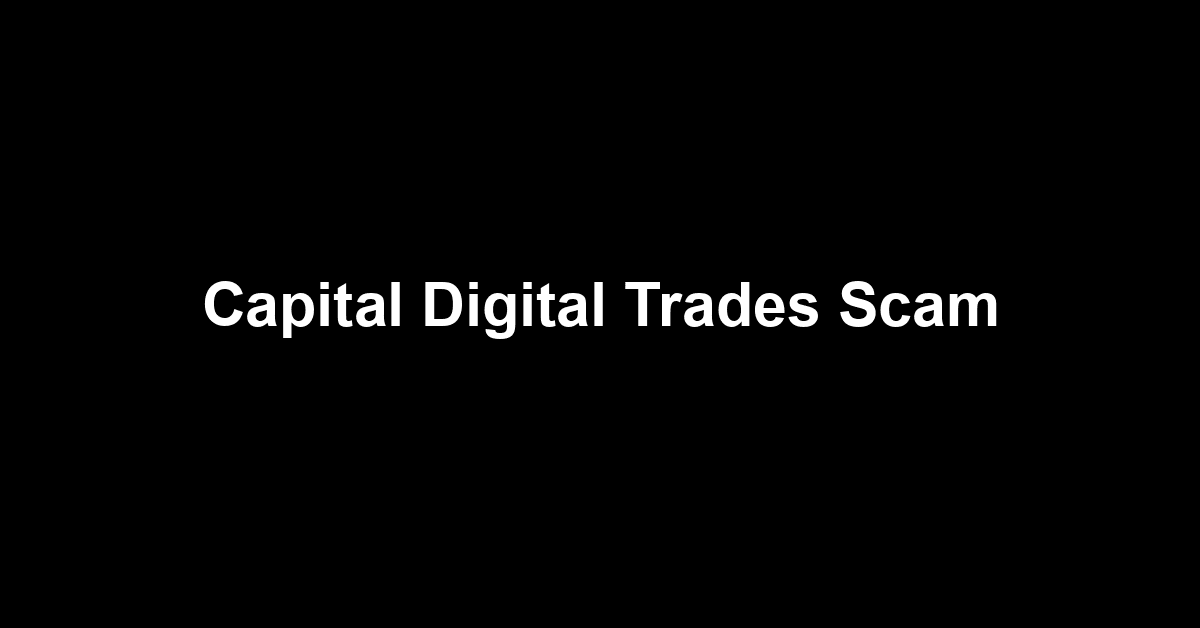 Capital Digital Trades Scam