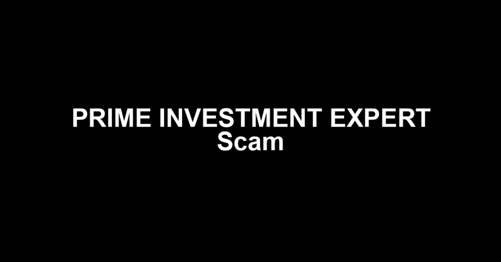 PRIME INVESTMENT EXPERT Scam
