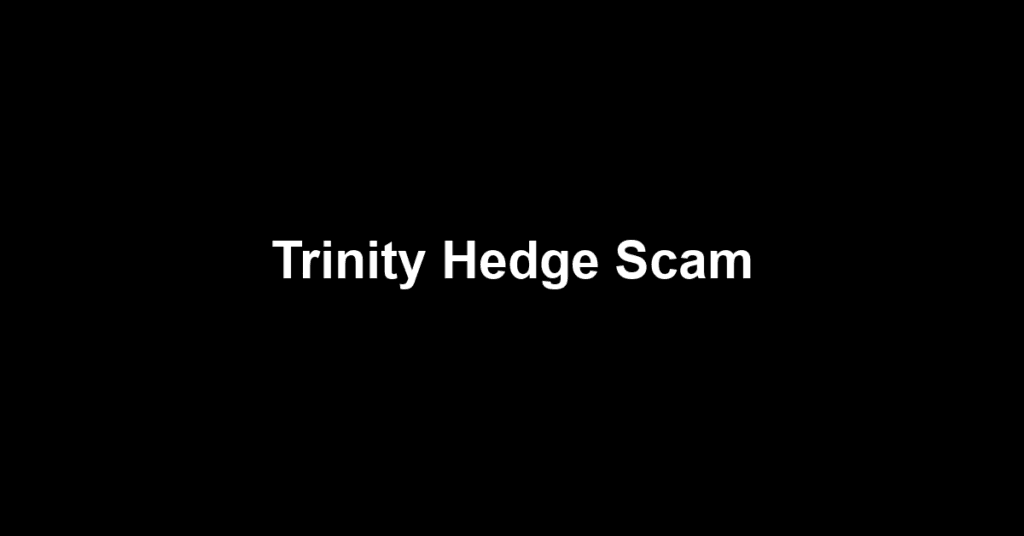 Trinity Hedge Scam