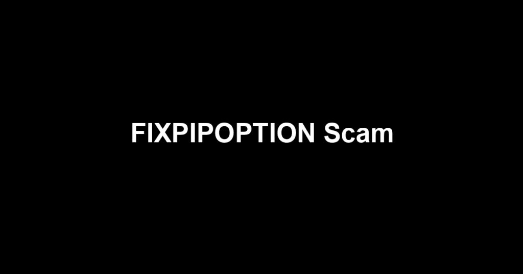 FIXPIPOPTION Scam