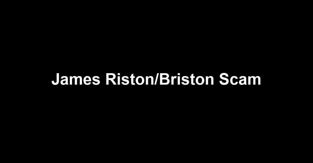 James Riston/Briston Scam