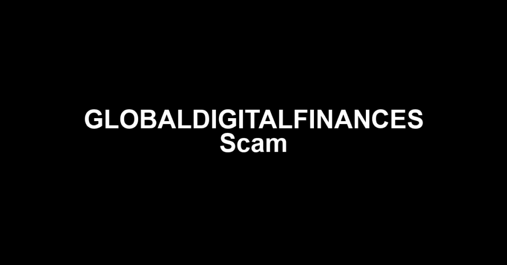 GLOBALDIGITALFINANCES Scam