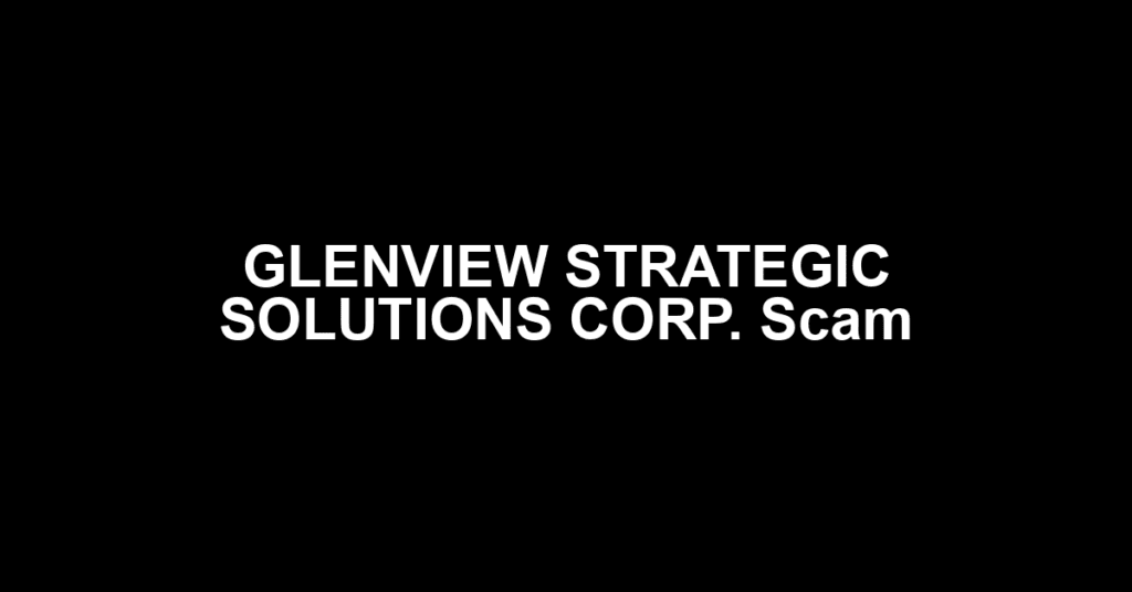 GLENVIEW STRATEGIC SOLUTIONS CORP. Scam