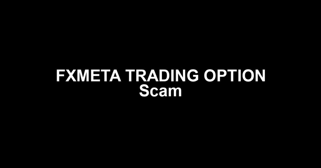 FXMETA TRADING OPTION Scam