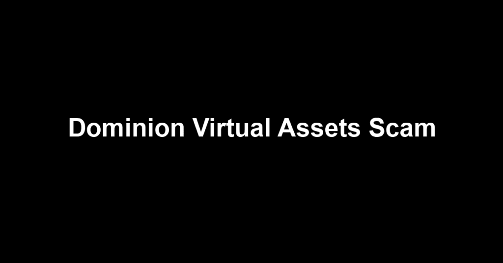 Dominion Virtual Assets Scam