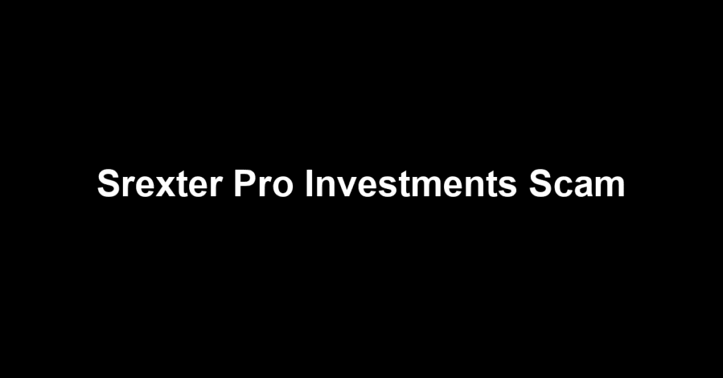 Srexter Pro Investments Scam