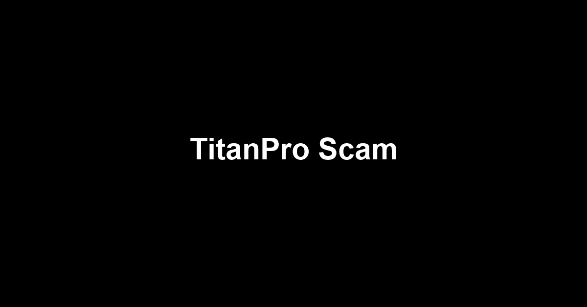 TitanPro Scam