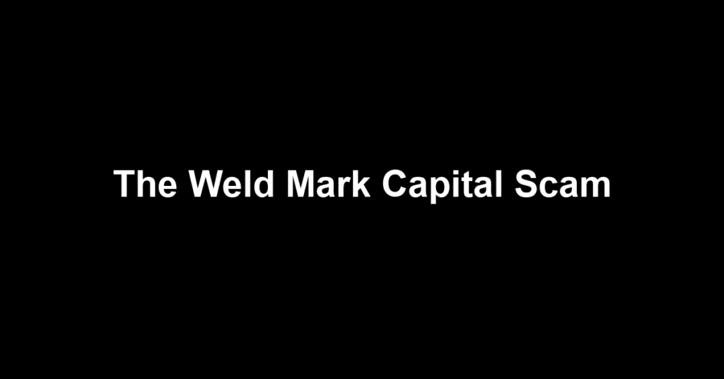 The Weld Mark Capital Scam