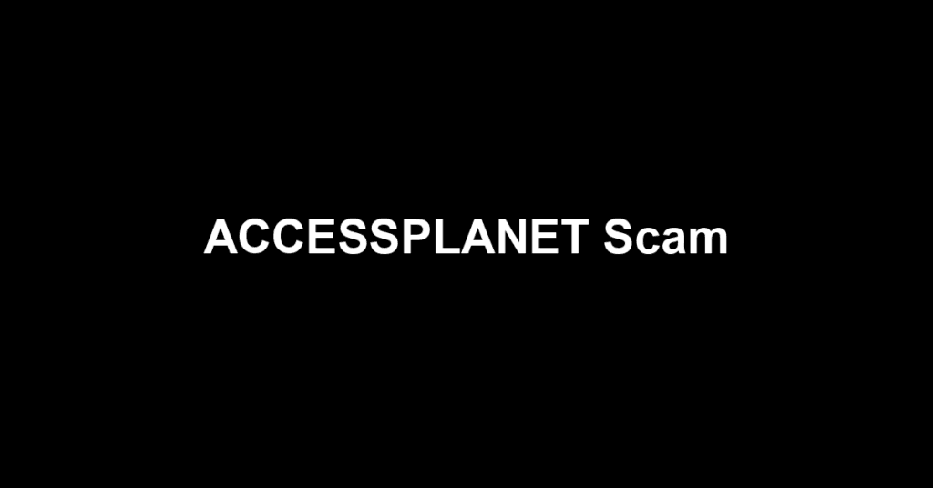ACCESSPLANET Scam