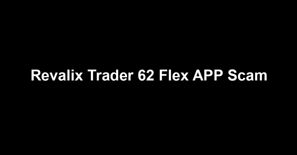 Revalix Trader 62 Flex APP Scam