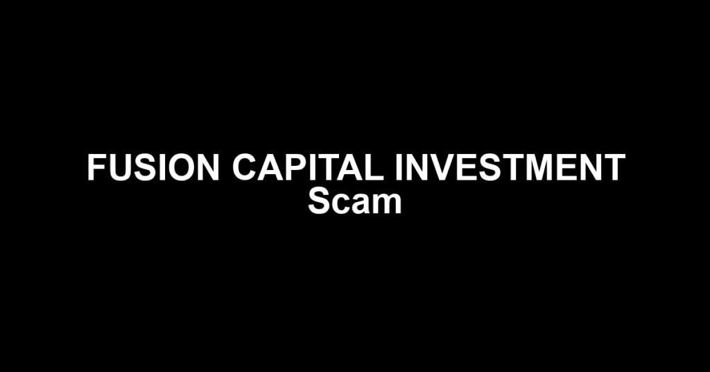 FUSION CAPITAL INVESTMENT Scam