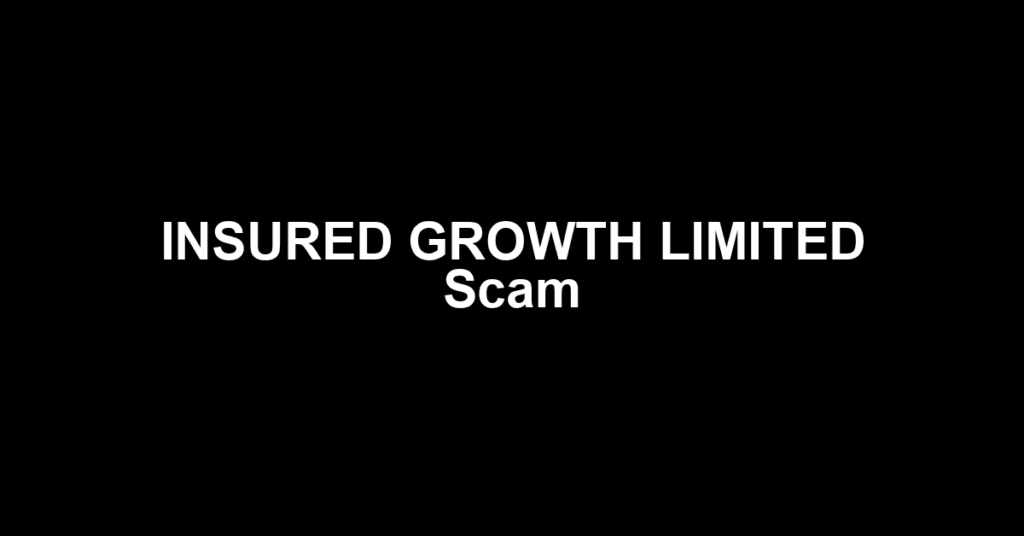 INSURED GROWTH LIMITED Scam